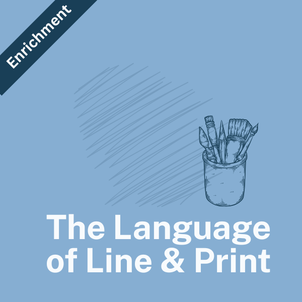 MONDAY: The Language of Line & Print (2nd-5th Grade) Fall