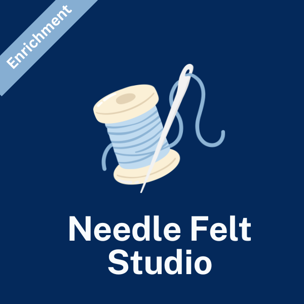 THURSDAY: Needle Felt Studio (Pre-K, Kinder & 1st Grade) Fall