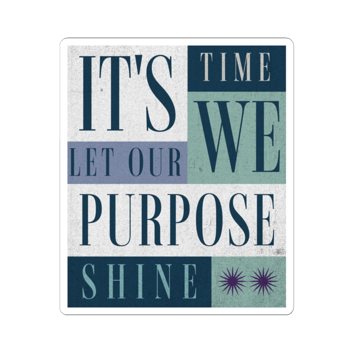 Motivational Quote Sticker — "It's Time We Let Our Purpose Shine" Inspirational Laptop Decal