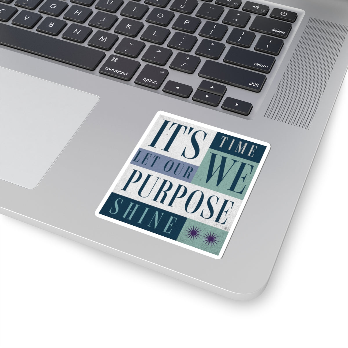 Motivational Quote Sticker — "It's Time We Let Our Purpose Shine" Inspirational Laptop Decal