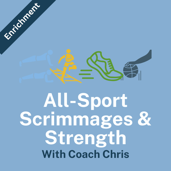 TUESDAY: All-Sports Scrimmages & Strength with Coach Chris (2nd-5th Grade) Fall